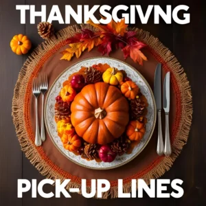 Read more about the article 266 Thanksgiving Pick Up Lines: Spice Up Your Holiday Flirting Game For 2025