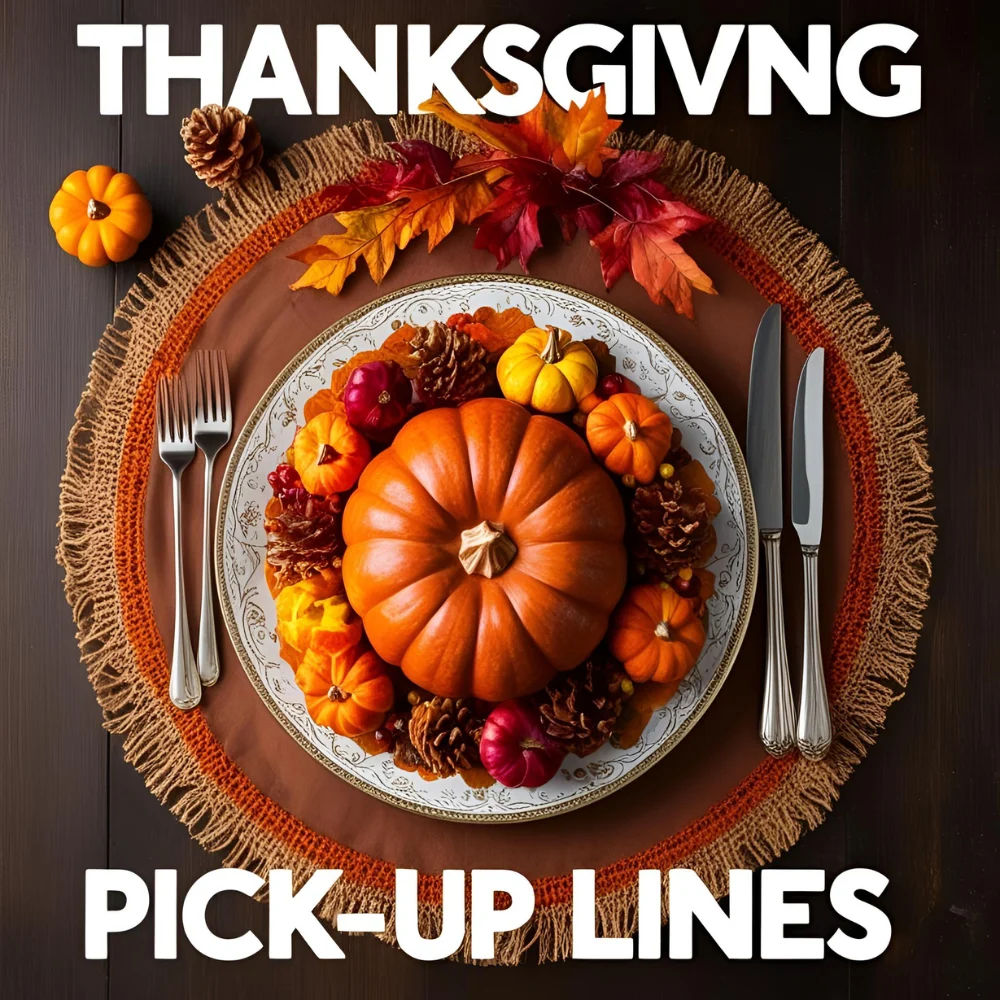 You are currently viewing 266 Thanksgiving Pick Up Lines: Spice Up Your Holiday Flirting Game For 2025