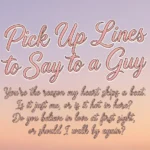Pick Up Lines to Say to a Guy