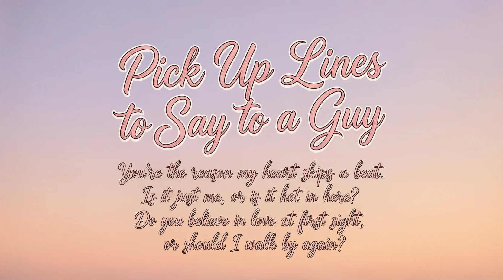 Pick Up Lines to Say to a Guy