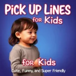 Pick Up Lines for Kids